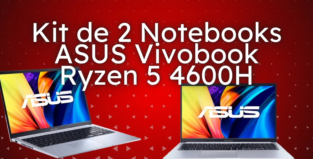 Kit de 2 Notebooks ASUS Vivobook Ryzen 5 4600H por R$ 3869!